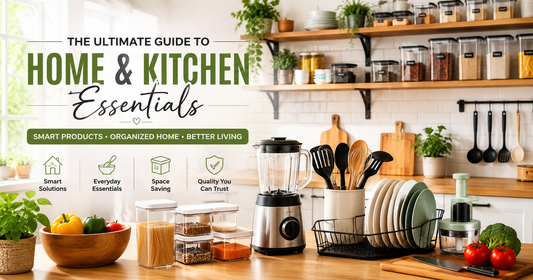 The Ultimate Guide to Home & Kitchen Essentials